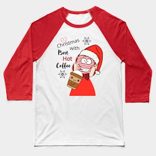 Christmas With Best Hot Coffee Baseball T-Shirt